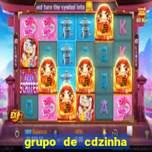 grupo de cdzinha no whatsapp